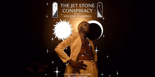 The Jet Stone Conspiracy Presents: Welcome to America - Night Three