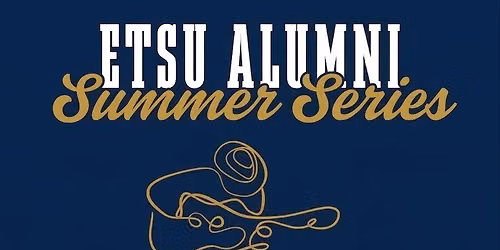 ETSU Alumni Summer Series Happy Hour at Tennessee Hills, Bristol