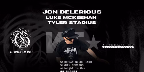 Gorg-O-Mish presents: Jon Delerious, Luke McKeehan & Tyler Stadius