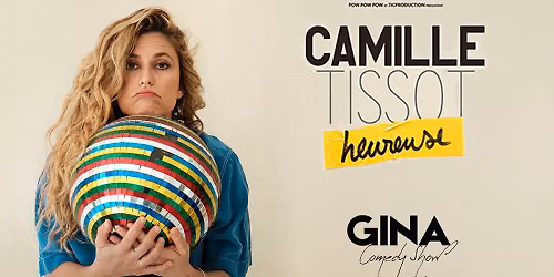 [GINA COMEDY SHOW] CAMILLE TISSOT