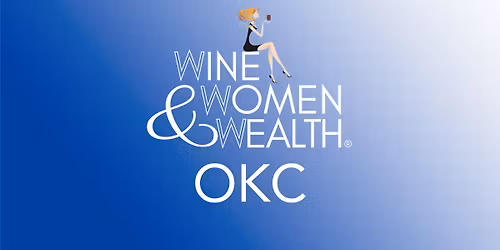 Wine, Women & Wealth - OKC