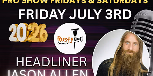 Rusty Nail Comedy $15 buck Fridays TWH Social:Jason Allen*8 PM showtime