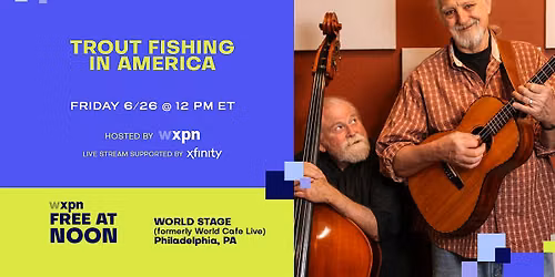 WXPN Free At Noon with TROUT FISHING IN AMERICA
