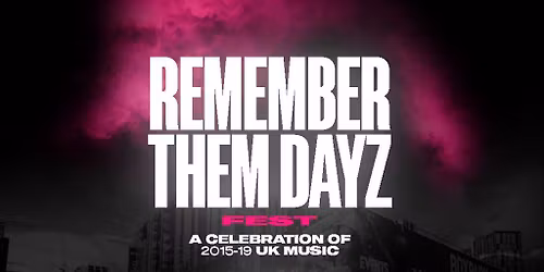 Remember Them Dayz Fest - Birmingham - XOYO