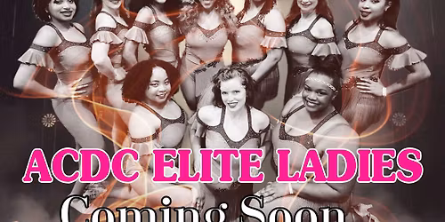 Psst.....ACDC Elite Ladies are Coming!!