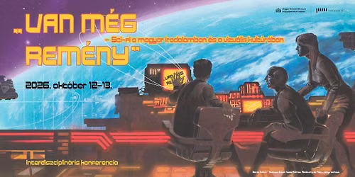 \u201eVan m\u00e9g rem\u00e9ny\u201d \u2013 Sci-fi a magyar irodalomban \u00e9s a vizu\u00e1lis kult\u00far\u00e1ban