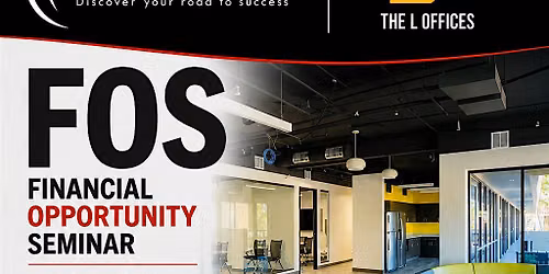 FOS: Financial Opportunity Seminar at The L offices