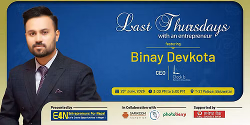 93rd Last Thursdays with an Entrepreneur feat Mr. Binay Devkota