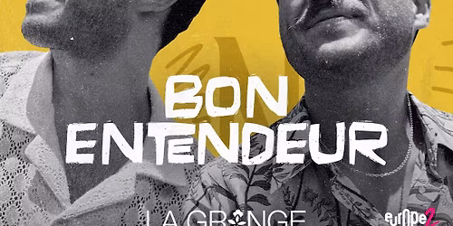 Jeudi 6 Ao\u00fbt | BON ENTENDEUR [la grange]
