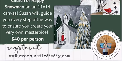 December Paint Session - Winter Church or Happy Snowman