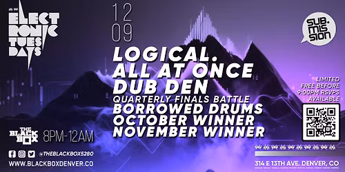 Sub.mission Electronic Tuesdays: Logical., All At Once, Dub Den. Quarterly Finals Battle