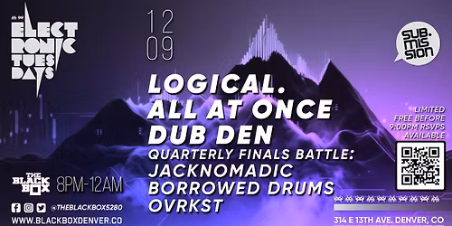 Sub.mission Electronic Tuesdays: Logical., All At Once, Dub Den. Quarterly Finals Battle