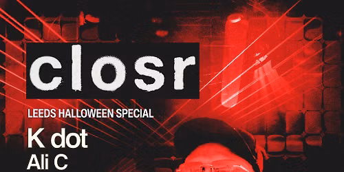 closr Leeds Halloween Special