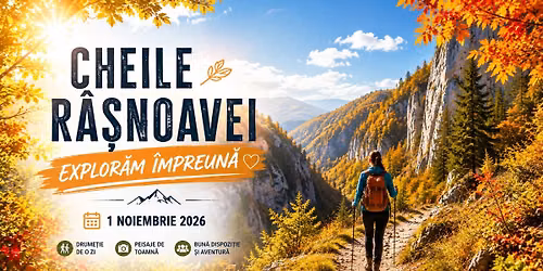 Cheile R\u00e2\u0219noavei - Explor\u0103m \u00cempreun\u0103 