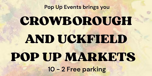 21 Feb Uckfield Pop Up Market!