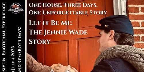 Jennie Wade Specialty House Tour \u201cLet It Be Me\u201d The Jennie Wade Story