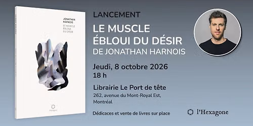 Lancement | Le muscle \u00e9bloui du d\u00e9sir | Jonathan Harnois