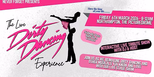 The Live Dirty Dancing Experience - Northampton, The Picturedrome