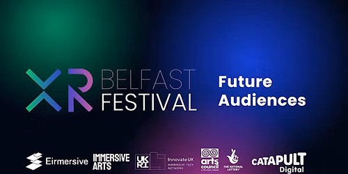 Belfast XR Festival : Future Audiences