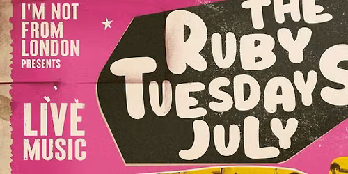 Ruby Tuesday ft. Tiny Forehead, Sticky Bones Jones + More TBC