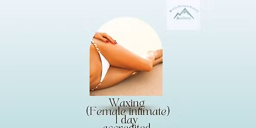 Intimate waxing (Females) 1 day accredited course