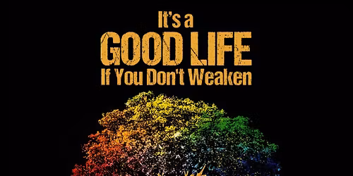 Its a Good Life If You Dont Weaken at Theatre Aquarius