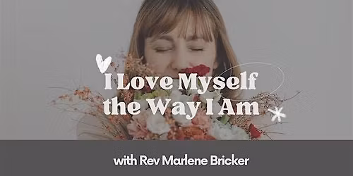 I Love Myself the Way I Am Workshop