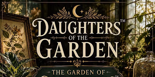 Daughters of the Garden\u2122\ufe0f The Garden of Curiosities\u2122\ufe0f