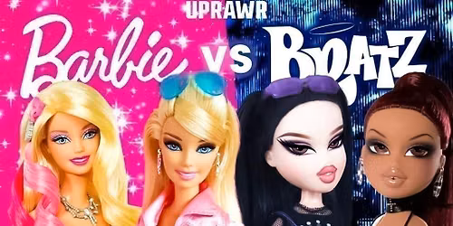 UPRAWR: Barbie vs Bratz Clubnight!