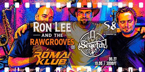 Ron Lee and the Rawgrooves [D] | Segetch | R\u00f3mai Klub - S8 Underground Club