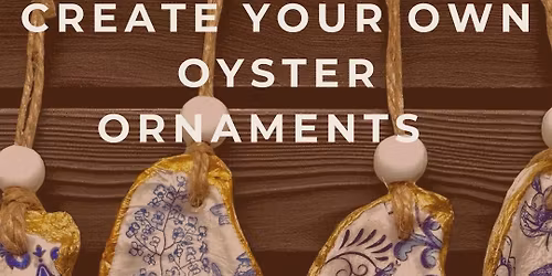 CREATE YOUR OWN OYSTER ORNAMENTS