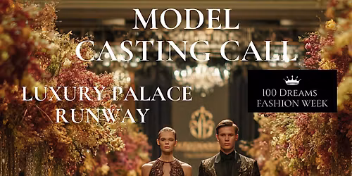 Model Casting Call \/ 100 Dreams Fashion Week -Monday May 4th 2026
