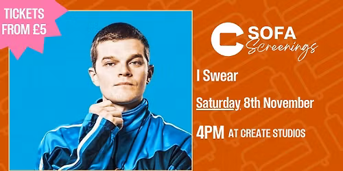 Sofa Screenings - \u2018I Swear\u2019 Saturday 8th November