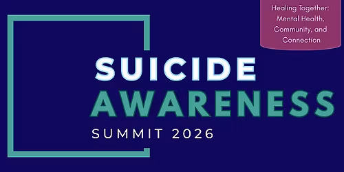 Healing Together: 2026 Suicide Awareness Summit