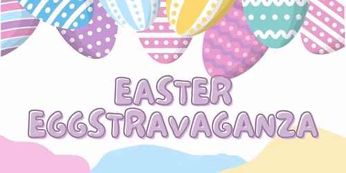 Easter Eggstravaganza