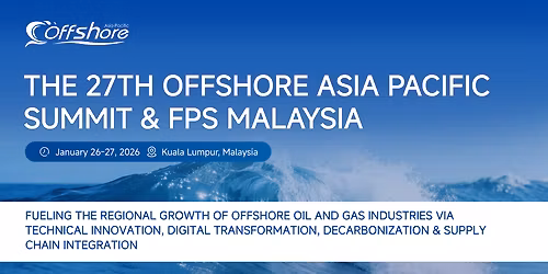 The\u00a027Th\u00a0Offshore\u00a0Asia\u00a0Pacific\u00a0Summit\u00a0&\u00a0FPS\u00a0Malaysia (OAP2026)