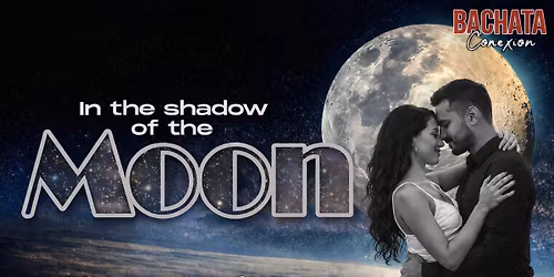 \ud83c\udf18 Bachata ConeXion In the Shadow of the Moon' \ud83c\udf12