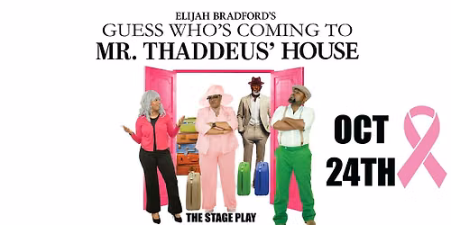 Elijah Bradford's Guess Who's Coming To Mr. Thaddeus House