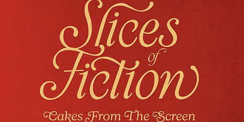 Slices of Fictions-Cakes From the Screen