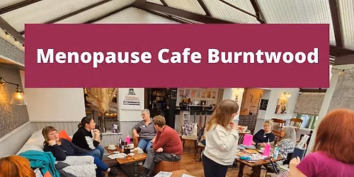 Menopause Cafe Burntwood