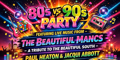   80s v 90s Party featuring The Beautiful Mancs (Tribute to Beautiful South) 