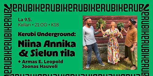 Kerubi Underground: Niina Annika & Sielun tila, Joonas Hauveli, Armas E. Leopold \/\/ Kerubi