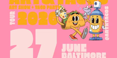 ART X TACOS : Art Show + Taco Party : Baltimore