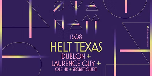 \u00d8yanatt x Helt Texas: dublon + Laurence Guy + Ole HK + Secret Guest