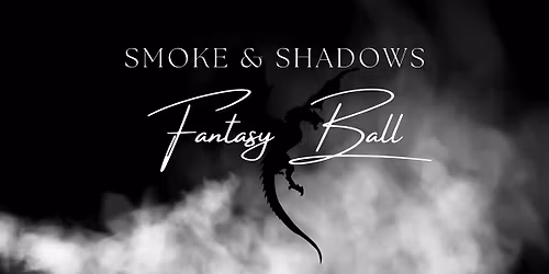 Smoke and Shadows Fantasy Ball