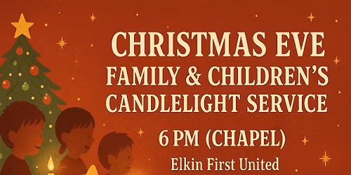 \ud83c\udf84 Christmas Eve Family & Children\u2019s Candlelight Service \u2014 6 p.m.