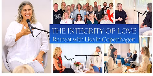 The Integrity of Love: Retreat with Lisa in Copenhagen