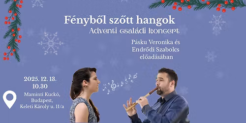 F\u00e9nyb\u0151l sz\u0151tt hangok \u2013 adventi csal\u00e1di koncert