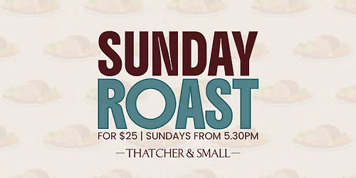 Sunday Roast at Thatcher & Small