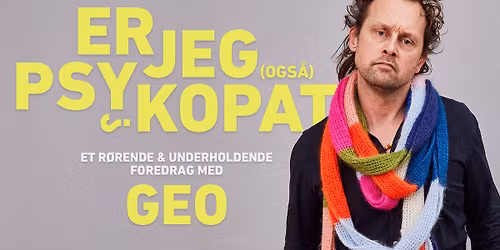 Er jeg (ogs\u00e5) psykopat? - foredrag med Geo | Aalborg